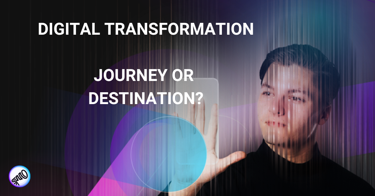 Digital Transformation: Journey or Destination?