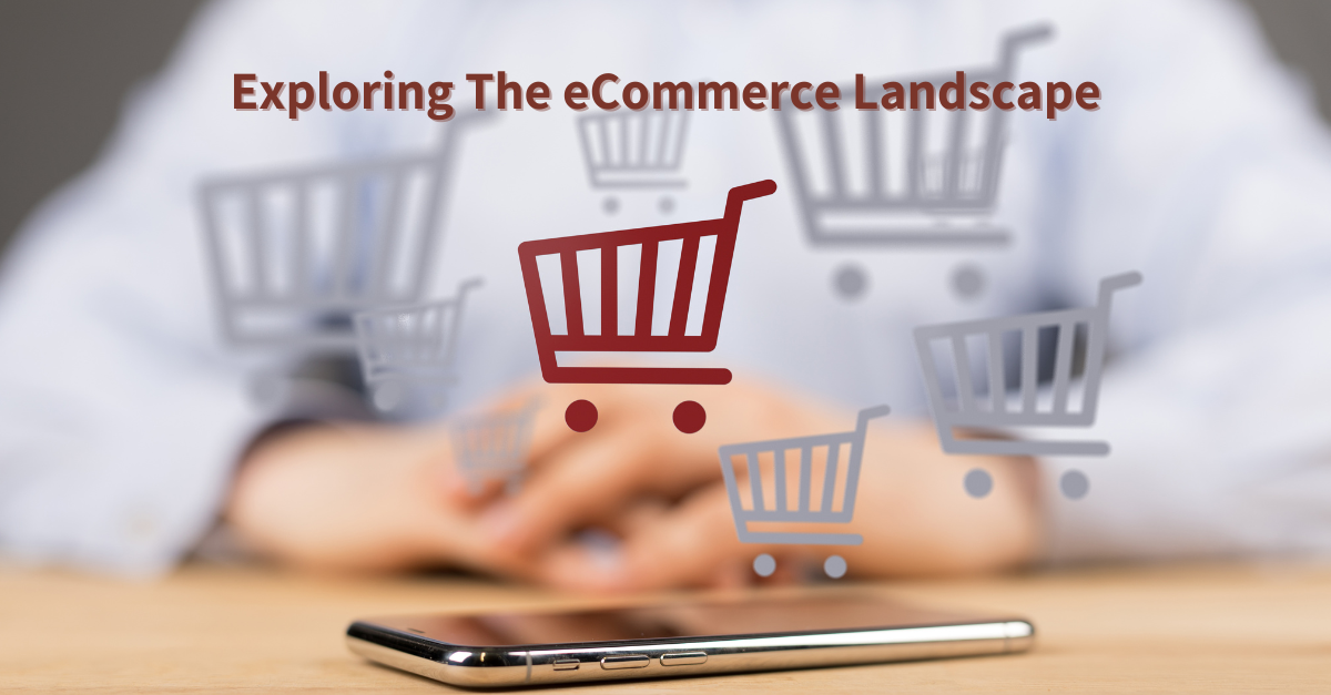 The Evolving Landscape of eCommerce: Trends and Future Outlook